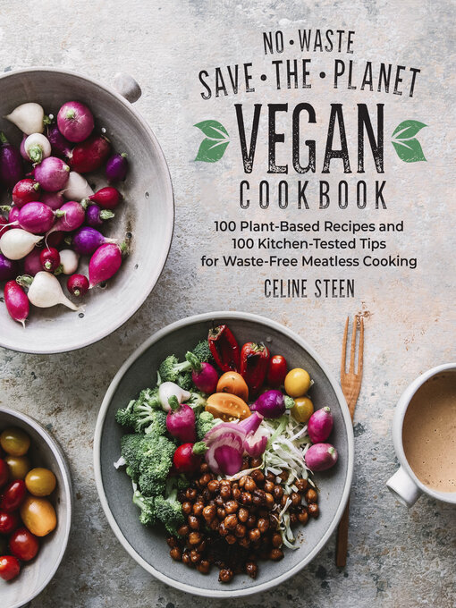 Title details for No-Waste Save-the-Planet Vegan Cookbook by Celine Steen - Available